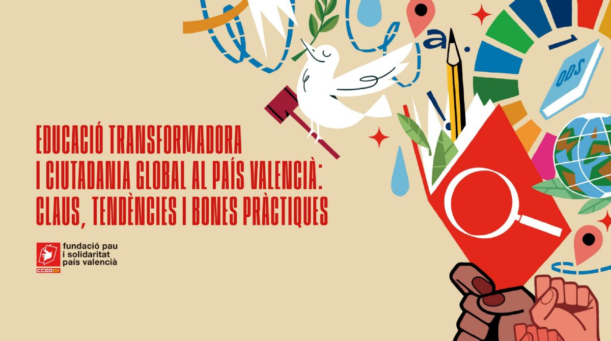 EDUCACIÓN TRANSFORMADORA Y CIUDADANÍA GLOBAL EN EL PAÍS VALENCIANO: CLAVES, TENDENCIAS Y BUENAS PRÁCTICAS